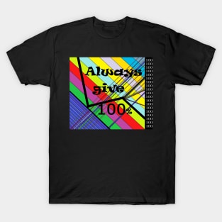 Always Give 100% T-Shirt